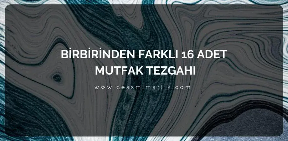 Başınızı Döndürecek Birbirinden Farklı Mutfak Tezgah Modelleri