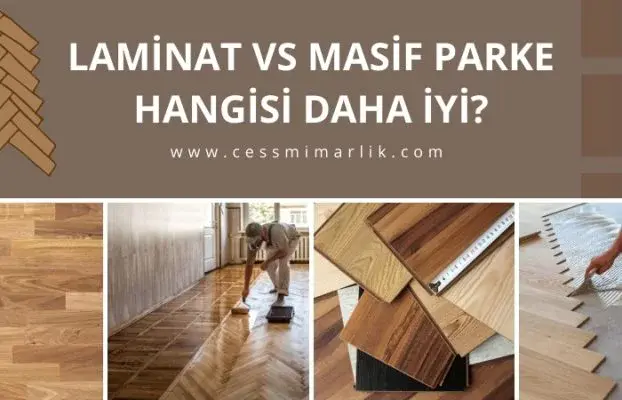 Laminat ve Masif Parke: Hangisi Daha İyi?